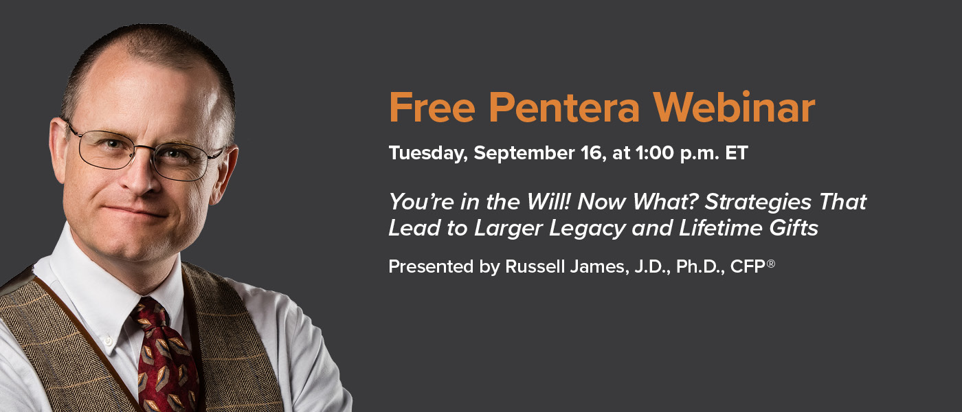 Webinar 9/16: Russell James, “You’re in the will! Now what? Strategies that lead to larger legacy and lifetime gifts”